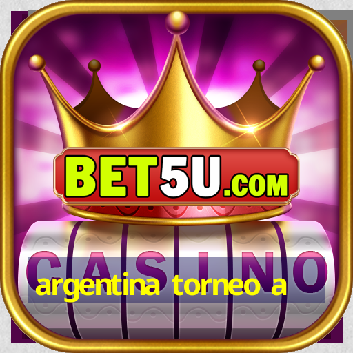 argentina torneo a